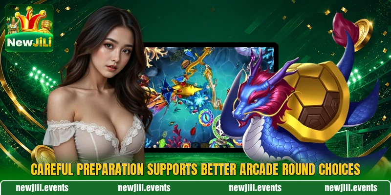 Careful preparation supports better arcade round choices