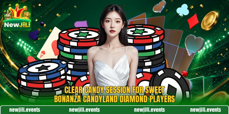Clear candy session for Sweet Bonanza CandyLand Diamond players