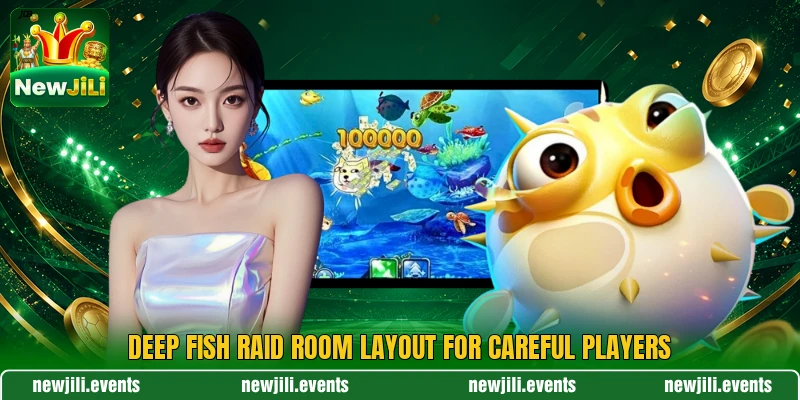 Deep Fish Raid room layout for careful players