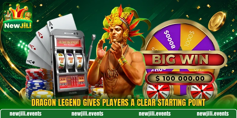 Dragon Legend gives players a clear starting point Dragon Legend gives players a clear starting point