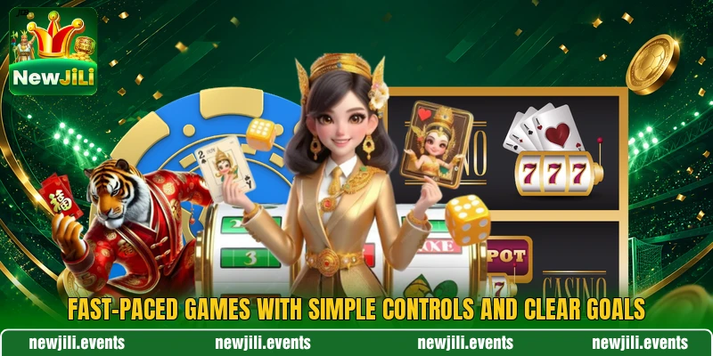 Fast-paced games with simple controls and clear goals