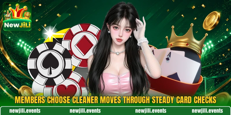 Members choose cleaner moves through steady card checks Members choose cleaner moves through steady card checks