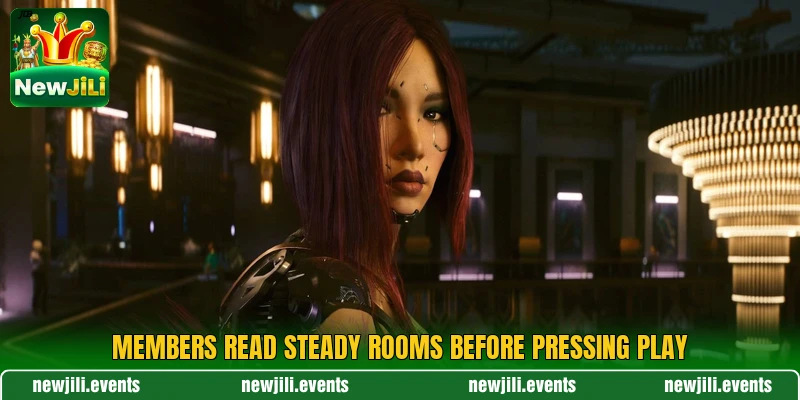Members read steady rooms before pressing play Members read steady rooms before pressing play