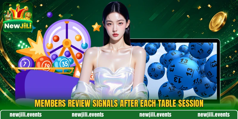 Members review signals after each table session Members review signals after each table session