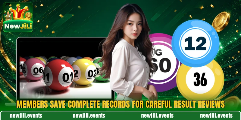 Members save complete records for careful result reviews