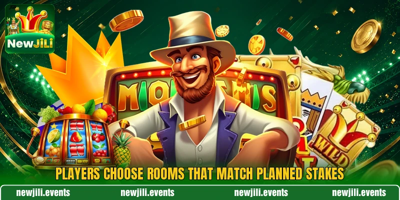 Players choose rooms that match planned stakes