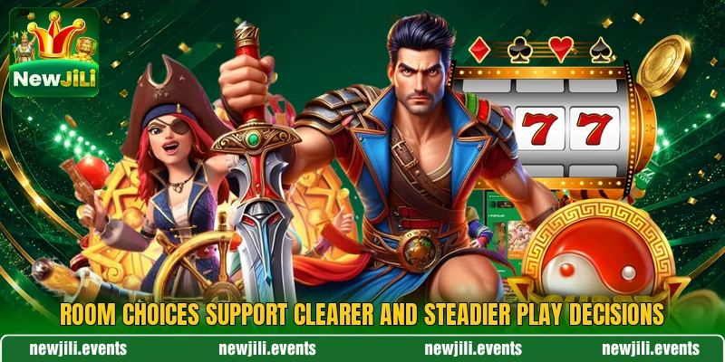 Room choices support clearer and steadier play decisions