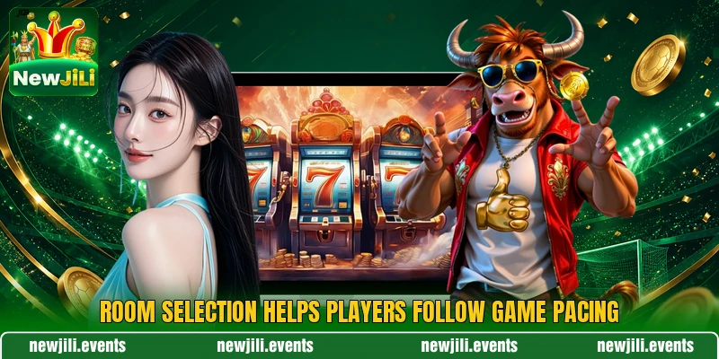 Room selection helps players follow game pacing Room selection helps players follow game pacing